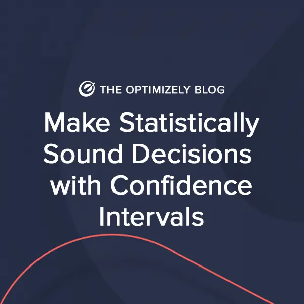 How to Make Statistically Sound Decisions Using Confidence Intervals