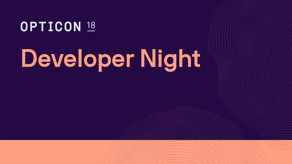 Getting Technical: Developer Night at Opticon18
