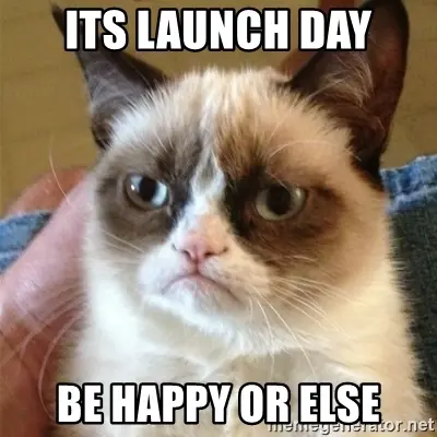 Launch day meme