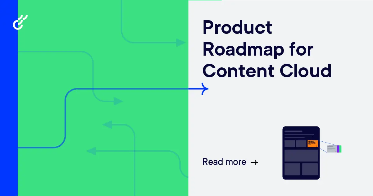 The Content Cloud roadmap – Exceptional content experiences