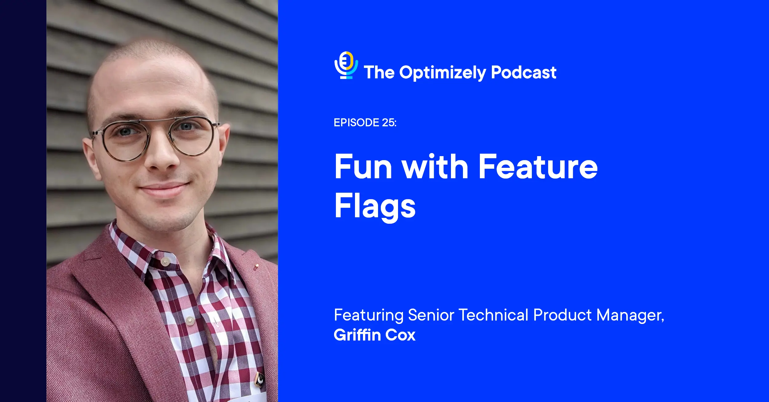 The Optimizely Podcast - episode 25: Fun with Feature Flags