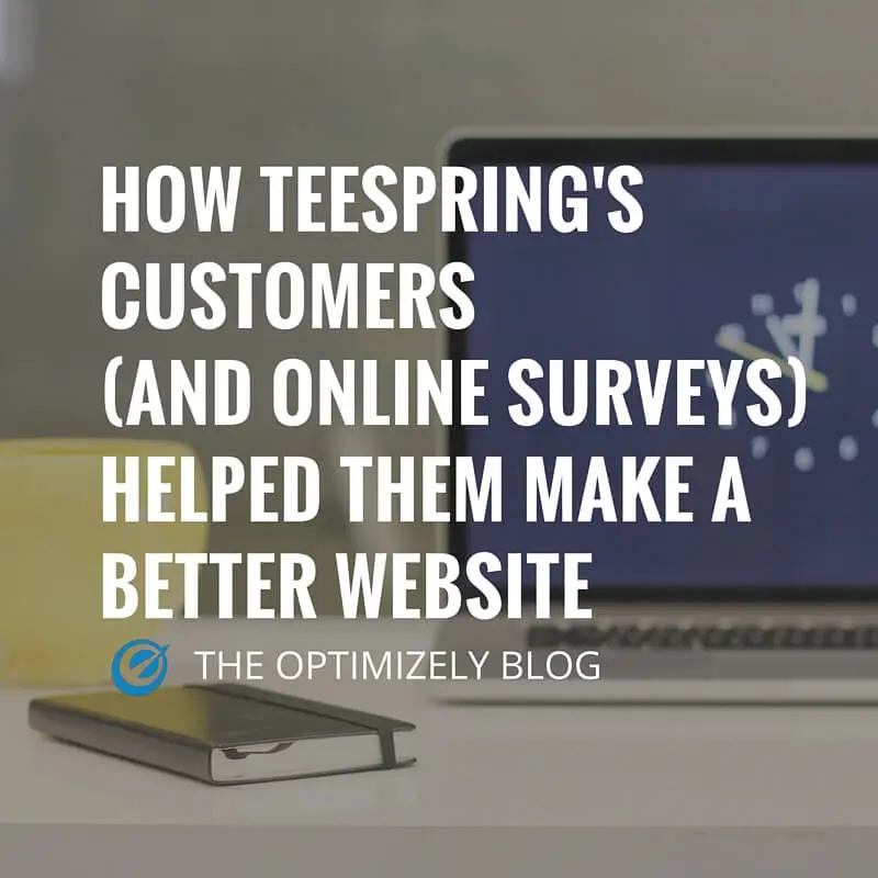 How Online Surveys Helped Teespring Increase Conversion by 12.7%