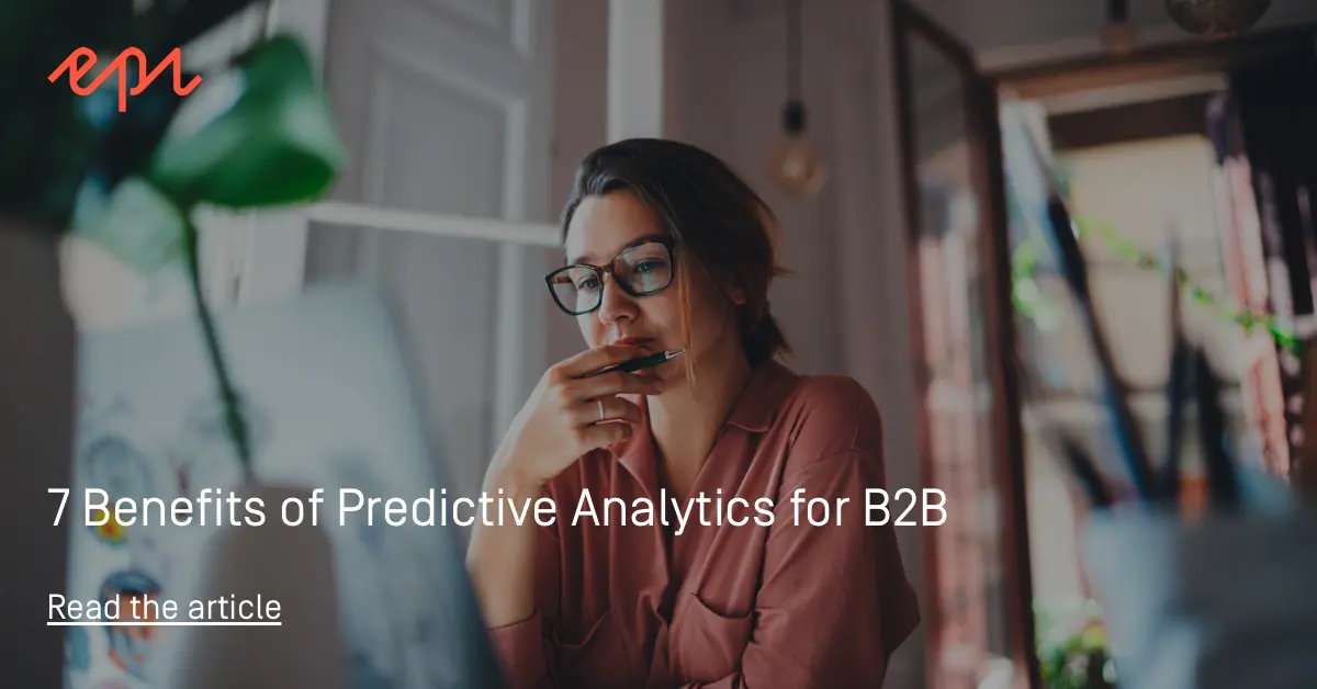Seven benefits of predictive analytics for B2B organizations